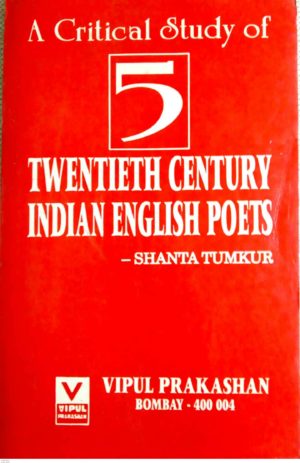 A Critical Study of Five 20th Century Indian English Poets