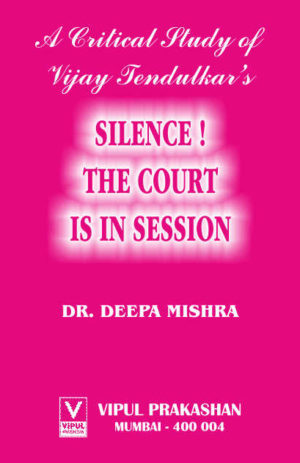 A Critical Study of Vijay Tendulkar’s Silence! The Court is in Session