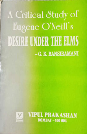 A Critical Study of Eugene O’Neill’s Desire Under the Elms