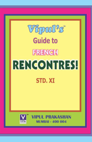 Vipul’s Guide to French Rencontres! (Std. 11th)