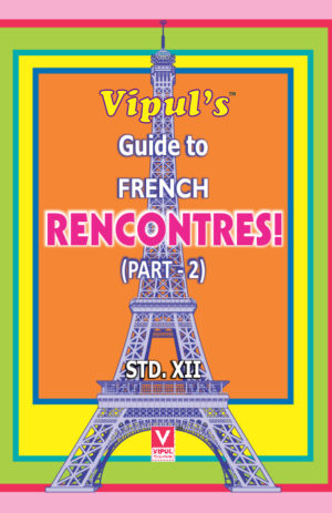Vipul’s Guide to French Rencontres! (Std. 12th)