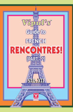 Vipul’s Guide to French Rencontres! (Std. 12th)