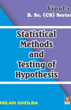 Statistical Methods and Testing of Hypothesis
