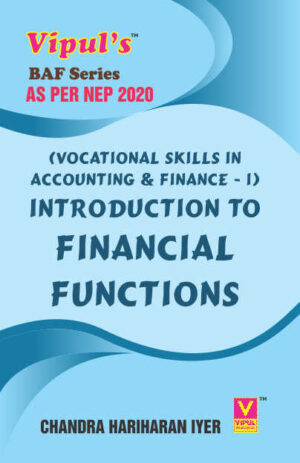 Introduction to Financial Functions (VS in A & F – I) (As per NEP 2020)