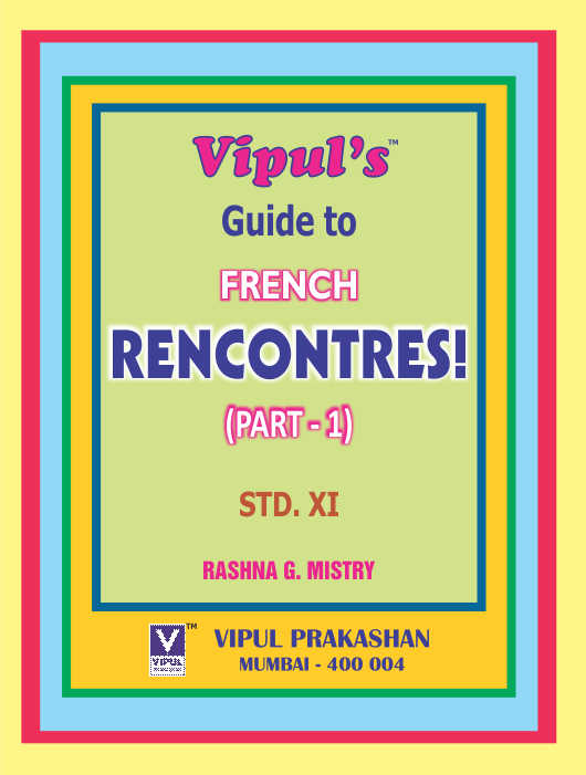 Vipul’s Guide to French Rencontres! (Std. 11th)