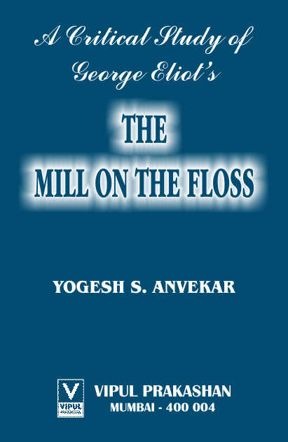 A Critical Study of George Eliot’s Mill on the Floss