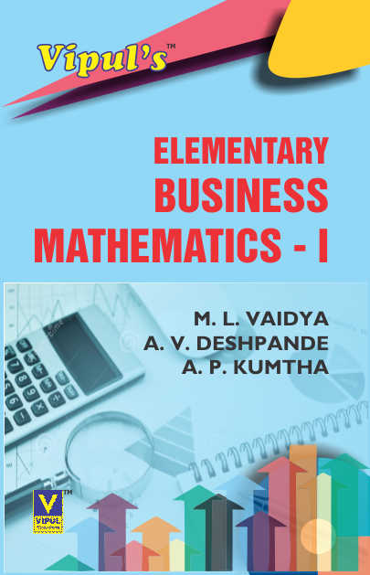 Elementary Business Mathematics – I (Mathematical Techniques – I) (OLD SYLLABUS)