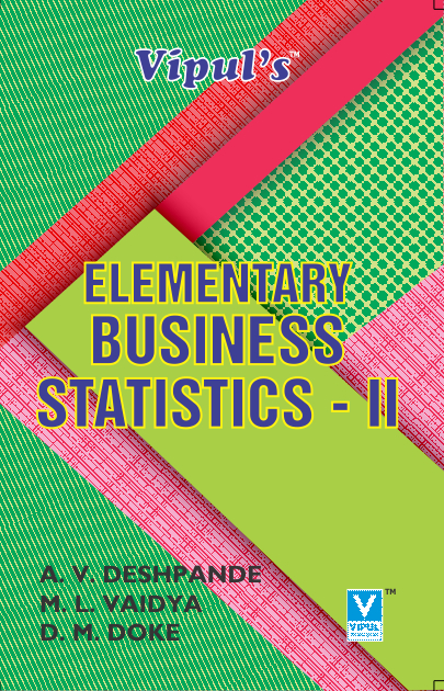 Elementary Business Statistics – II (Statistical Techniques – II) (OLD SYLLABUS)