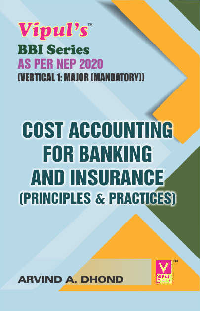 Cost Accounting for B&I: Principles & Practices (BBI) (As per NEP 2020)