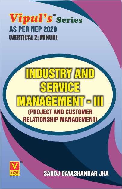 Industry and Service Management – III (Project and CRM) (Minor – B.Com. MS) (As per NEP 2020)